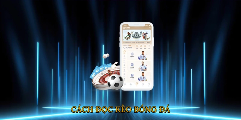 Cách đọc kèo bóng đá