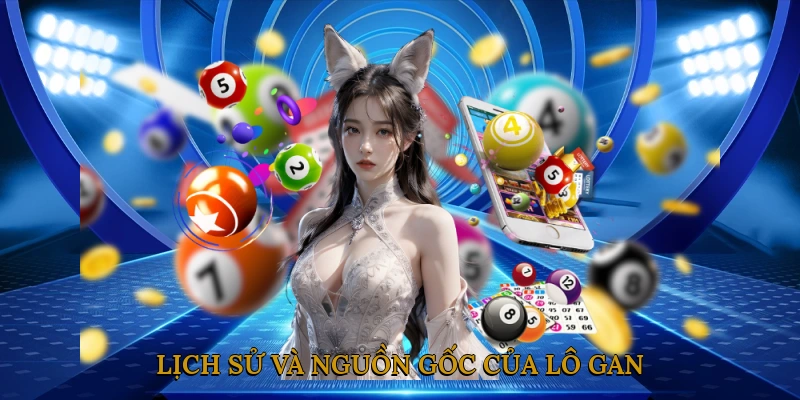Lịch Sử Và Nguồn Gốc Của Lô Gan