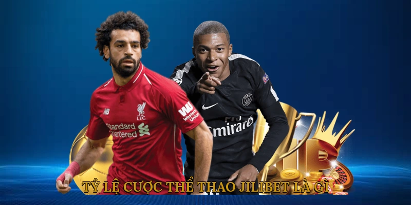 Tỷ lệ cược thể thao JILIBET là gì?
