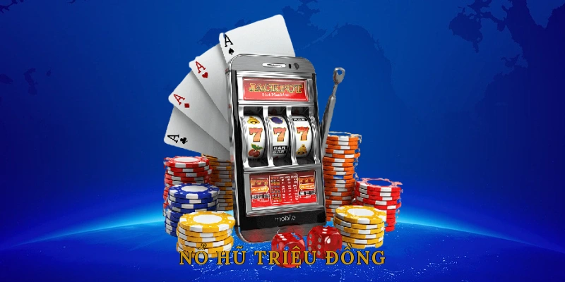 Nổ Hũ Triệu Đồng