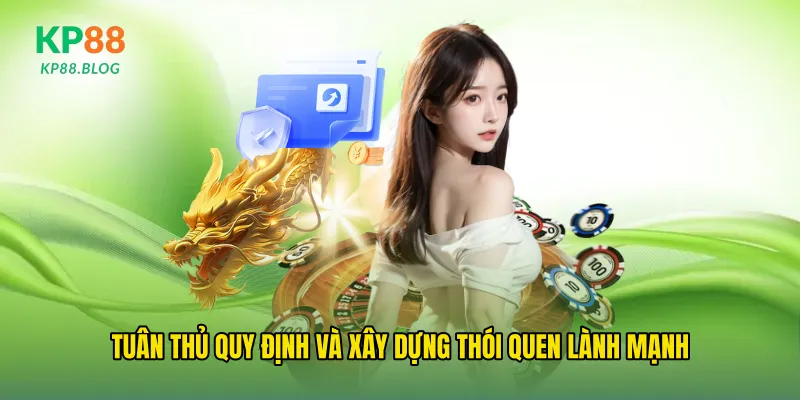 Tuân thủ quy định và xây dựng thói quen lành mạnh
